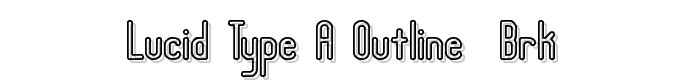 Lucid Type A Outline (BRK) font